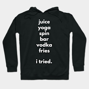 Juice Yoga Spin Vodka Fries - I tried Hoodie